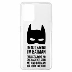 Чохол для Oppo A74 4G I'm not saying i'm batman - PrintSalon