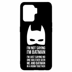 Чохол для Oppo Reno 5 Lite I'm not saying i'm batman - PrintSalon