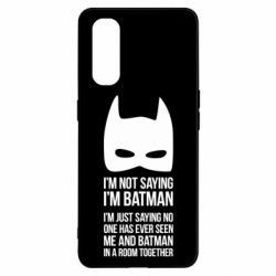 Чохол для Oppo Find X2I'm not saying i'm batman - PrintSalon