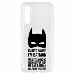 Чохол для Realme 6 I'm not saying i'm batman - PrintSalon