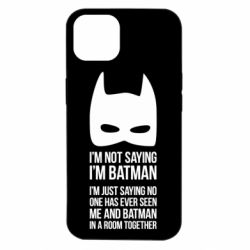 Чохол для iPhone 14 I'm not saying i'm batman - PrintSalon