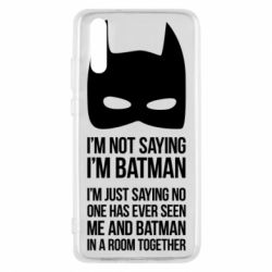 Чохол для Huawei P20 I'm not saying i'm batman - PrintSalon