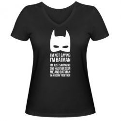 Жіноча футболка з V-подібним вирізом I'm not saying i'm batman - PrintSalon