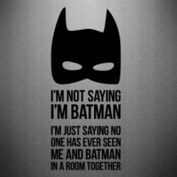 Наклейка I'm not saying i'm batman - PrintSalon