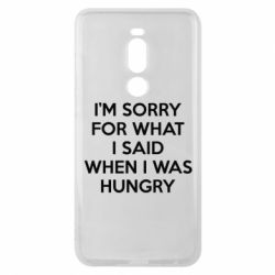 Чехол для Meizu Note 8 I'm sorry for what i said when i was hungry - PrintSalon