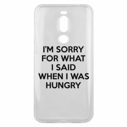 Чехол для Meizu X8 I'm sorry for what i said when i was hungry - PrintSalon