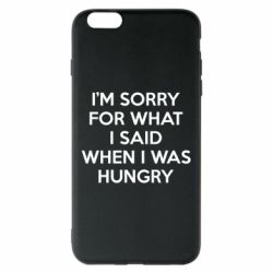 Чехол для iPhone 6 Plus/6S Plus I'm sorry for what i said when i was hungry - PrintSalon