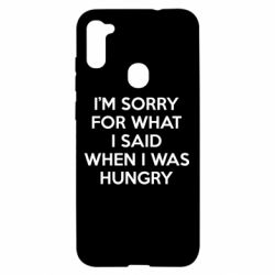 Чехол для Samsung A11/M11 I'm sorry for what i said when i was hungry - PrintSalon