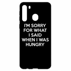 Чехол для Samsung A21 I'm sorry for what i said when i was hungry - PrintSalon