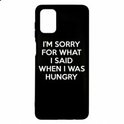 Чехол для Samsung M51 I'm sorry for what i said when i was hungry - PrintSalon