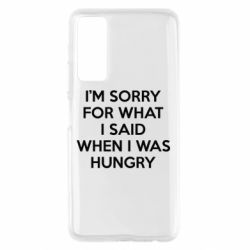 Чехол для Huawei P Smart 2021 I'm sorry for what i said when i was hungry - PrintSalon