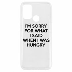 Чехол для Oppo A53/A32/A33 I'm sorry for what i said when i was hungry - PrintSalon