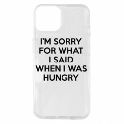 Чехол для iPhone 14 I'm sorry for what i said when i was hungry - PrintSalon