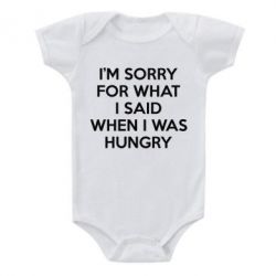 Детский бодик I'm sorry for what i said when i was hungry - PrintSalon