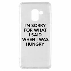 Чехол для Samsung A8 2018 I'm sorry for what i said when i was hungry - PrintSalon