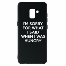 Чехол для Samsung A8+ 2018 I'm sorry for what i said when i was hungry - PrintSalon