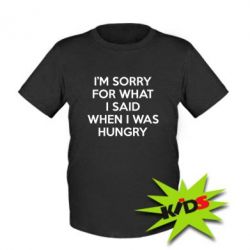 Детская футболка I'm sorry for what i said when i was hungry - PrintSalon