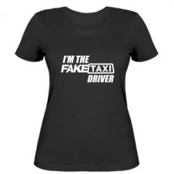 Жіноча футболка I'm the Fake Taxi Driver - PrintSalon