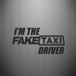 Наклейка I'm the Fake Taxi Driver - PrintSalon