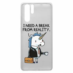 Чехол для Huawei P30 Pro I need a break from reality. - PrintSalon