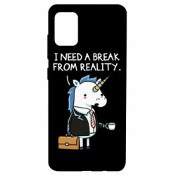 Чехол для Samsung A51 I need a break from reality. - PrintSalon