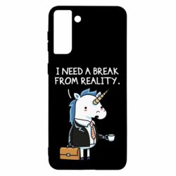 Чехол для Samsung S21 Ultra I need a break from reality. - PrintSalon