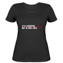 Женская футболка It's a beautiful day to save lives - PrintSalon