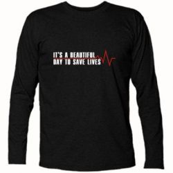 Футболка с длинным рукавом It's a beautiful day to save lives - PrintSalon