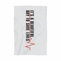 Полотенце с принтом It's a beautiful day to save lives - PrintSalon