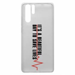 Чехол для Huawei P30 Pro It's a beautiful day to save lives - PrintSalon