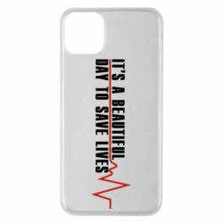Чехол для iPhone 11 Pro Max It's a beautiful day to save lives - PrintSalon
