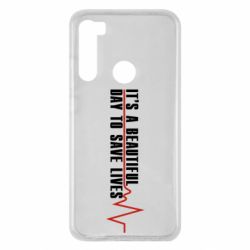 Чехол для Xiaomi Redmi Note 8 It's a beautiful day to save lives - PrintSalon