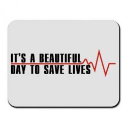 Коврик для мыши It's a beautiful day to save lives - PrintSalon