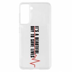Чехол для Samsung S21 It's a beautiful day to save lives - PrintSalon