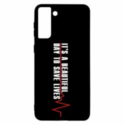 Чехол для Samsung S21+ It's a beautiful day to save lives - PrintSalon