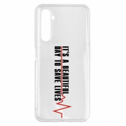 Чехол для Realme 6 Pro It's a beautiful day to save lives - PrintSalon