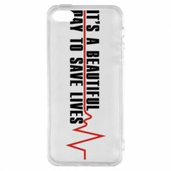 Чехол для iPhone5/5S/SE It's a beautiful day to save lives - PrintSalon