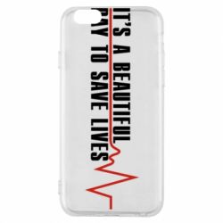 Чехол для iPhone 6/6S It's a beautiful day to save lives - PrintSalon
