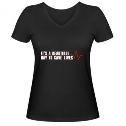 Женская футболка с V-образным вырезом It's a beautiful day to save lives - PrintSalon