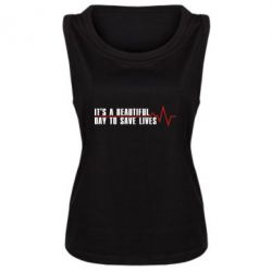 Женская майка It's a beautiful day to save lives - PrintSalon