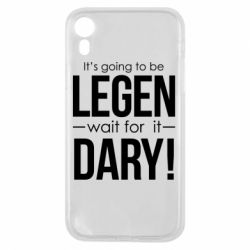 Чехол для iPhone XR It's going to be LEGEN wait for it DARY! - PrintSalon