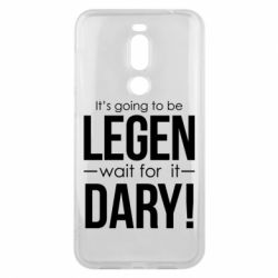 Чехол для Meizu X8 It's going to be LEGEN wait for it DARY! - PrintSalon