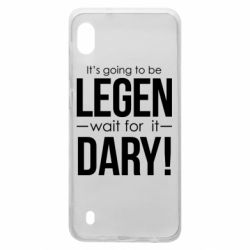 Чехол для Samsung A10 It's going to be LEGEN wait for it DARY! - PrintSalon