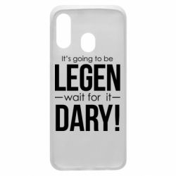Чехол для Samsung A40 It's going to be LEGEN wait for it DARY! - PrintSalon