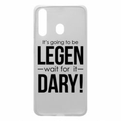 Чехол для Samsung A60 It's going to be LEGEN wait for it DARY! - PrintSalon