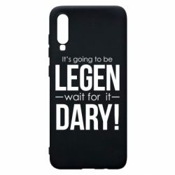 Чехол для Samsung A70 It's going to be LEGEN wait for it DARY! - PrintSalon