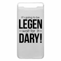 Чехол для Samsung A80 It's going to be LEGEN wait for it DARY! - PrintSalon