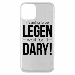 Чехол для iPhone 11 It's going to be LEGEN wait for it DARY! - PrintSalon