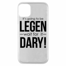 Чехол для iPhone 11 Pro It's going to be LEGEN wait for it DARY! - PrintSalon
