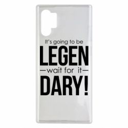 Чехол для Samsung Note 10 Plus It's going to be LEGEN wait for it DARY! - PrintSalon